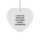 Funny Postmaster Gifts from Friends for Christmas - 'I Can't Fix Stupid But I'm A Fairly Decent Postmaster' Heart Ornament - Image 1
